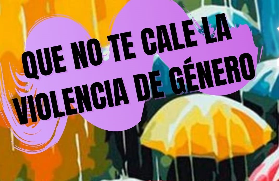 QUE NO TE CALE LA VIOLENCIA DE GÉNERO